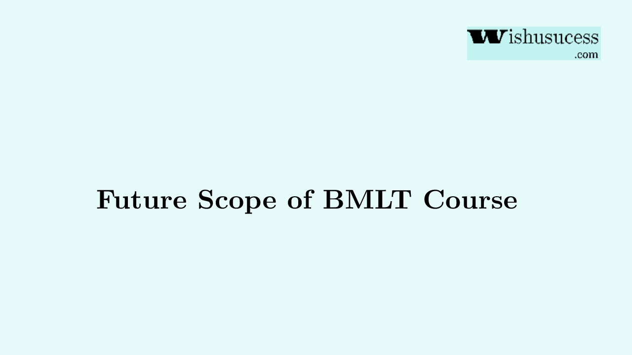 BMLT Course and Future Scope